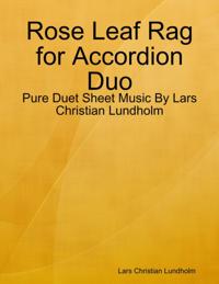Rose Leaf Rag for Accordion Duo - Pure Duet Sheet Music By Lars Christian Lundholm