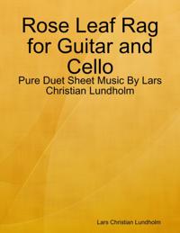 Rose Leaf Rag for Guitar and Cello - Pure Duet Sheet Music By Lars Christian Lundholm