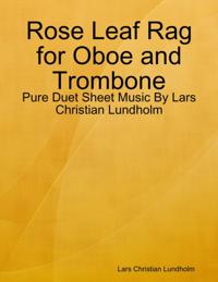 Rose Leaf Rag for Oboe and Trombone - Pure Duet Sheet Music By Lars Christian Lundholm