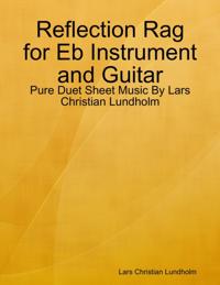 Reflection Rag for Eb Instrument and Guitar - Pure Duet Sheet Music By Lars Christian Lundholm