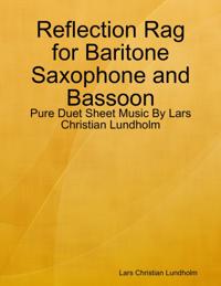 Reflection Rag for Baritone Saxophone and Bassoon - Pure Duet Sheet Music By Lars Christian Lundholm