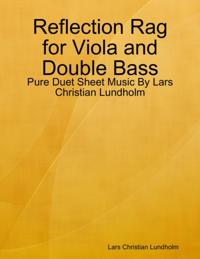 Reflection Rag for Viola and Double Bass - Pure Duet Sheet Music By Lars Christian Lundholm