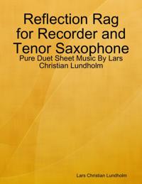Reflection Rag for Recorder and Tenor Saxophone - Pure Duet Sheet Music By Lars Christian Lundholm