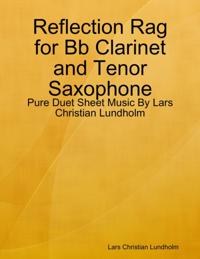 Reflection Rag for Bb Clarinet and Tenor Saxophone - Pure Duet Sheet Music By Lars Christian Lundholm