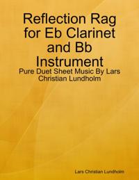 Reflection Rag for Eb Clarinet and Bb Instrument - Pure Duet Sheet Music By Lars Christian Lundholm
