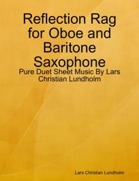 Reflection Rag for Oboe and Baritone Saxophone - Pure Duet Sheet Music By Lars Christian Lundholm