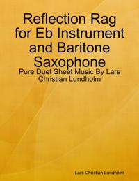 Reflection Rag for Eb Instrument and Baritone Saxophone - Pure Duet Sheet Music By Lars Christian Lundholm