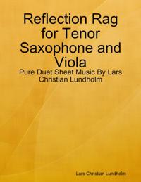 Reflection Rag for Tenor Saxophone and Viola - Pure Duet Sheet Music By Lars Christian Lundholm