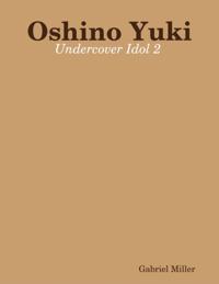 Oshino Yuki: Undercover Idol 2