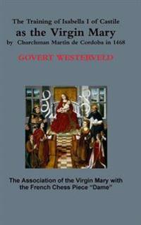 The Training of Isabella I of Castile as the Virgin Mary by Churchman Martin De Cordoba in 1468
