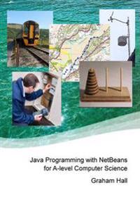 Java Programming with Netbeans for A-Level Computer Science