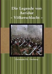 Die Legende Von Aeridur - Volkerschlacht -