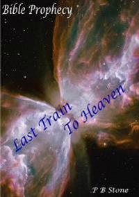 Bible Prophecy - Last Train to Heaven