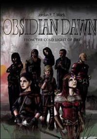 Obsidian Dawn: from the Cold Light of Day