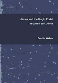 James and the Magic Portal - the Quest to Save Orsavia