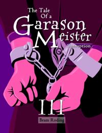 Tale of a Garason Meister Part III
