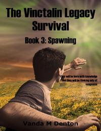 Vinctalin Legacy: Survival, Book 3 Spawning