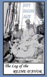 Sid's Sailing Days: the Log of the Reine D'avor