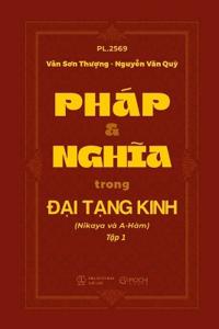 PHÁP VÀ NGHIA TRONG Ð?I T?NG KINH (Nikaya và A-Hàm) T?p 1