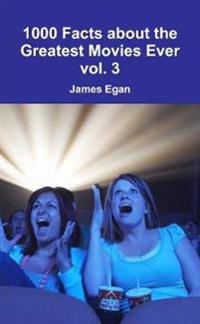 1000 Facts about the Greatest Movies Ever vol. 3