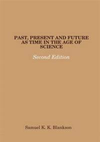 Past, Present and Future as Time in the Age of Science - Second Edition
