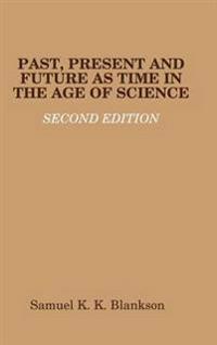 Bokomslag för "Past, Present and Future as Time in the Age of Science - Second Edition"