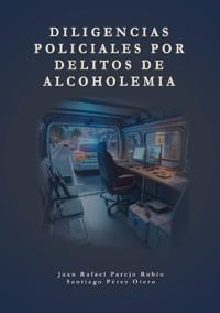 Diligencias policiales por delitos de alcoholemia