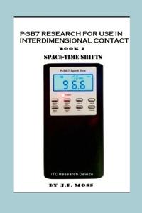 P-Sb7 Research for Use in Interdimensional Contact Book 2 Spacetime Shifts