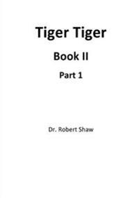 Tiger Tiger Book II: Part 1