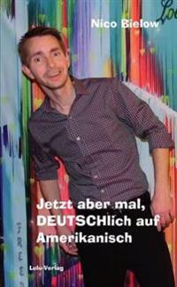 Jetzt Aber Mal, Deutschlich Auf Amerikanisch ( Softcover)