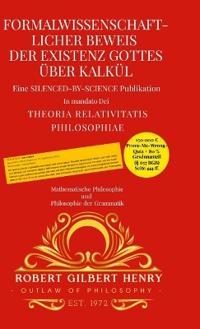 Formalwissenschaftlicher Beweis der Existenz Gottes über Kalkül - Theoria Relativitatis Philosophiae