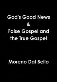God's Good News & False Gospel / True Gospel