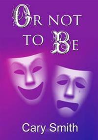 Or Not to be