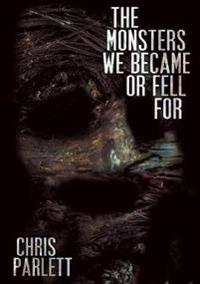 The Monsters We Became or Fell for
