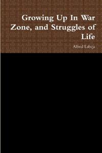 Growing Up In War Zone, and Struggles of Life