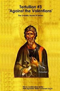 Tertullian #3 'Against the Valentians'
