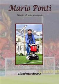 Mario Ponti - Storia Di UNA Rinascita