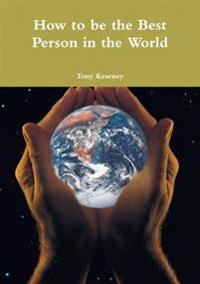 How to be the Best Person in the World