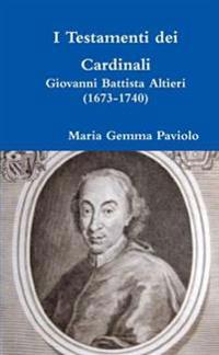 I Testamenti Dei Cardinali: Giovanni Battista Altieri (1673-1740)
