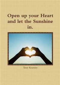 Open Up Your Heart and Let the Sunshine in.