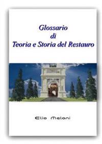 Glossario Di Teoria e Storia Del Restauro