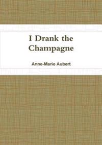 I Drank the Champagne