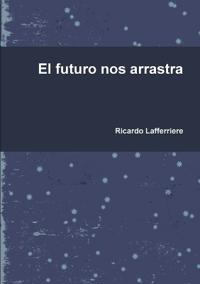 Bokomslag för "El futuro nos arrastra"