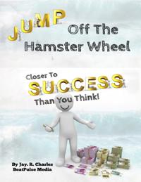 Jump off the Hamster Wheel Closer to Success than you Think