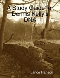 Study Guide for Dennis Kelly's DNA