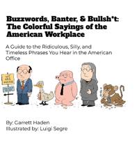 Buzzwords, Banter, and Bullsh*t