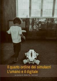 Il quarto ordine dei simulacri L'umano e il digitale