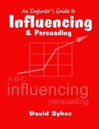 Engineer's Guide to Influencing and Persuading