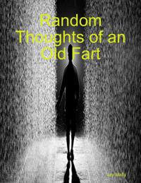 Random Thoughts of an Old Fart