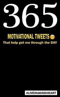 365 Motivational Tweets That Help Get Me Through the Day